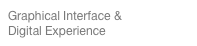 Graphical Interface & 
Digital Experience
